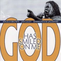 God Has Smiled On Me / Barrelhouse Jazzband feat. Angela Brown