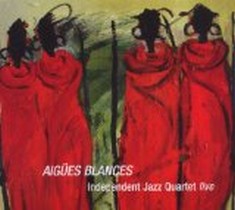 - Aigües Blances / Independent Jazzquartet