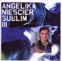 sublim III / Angelika Niescier sublim