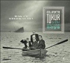 Musik für Schwache Stunden / Ulrich Tukur + die Rhythmus Boys